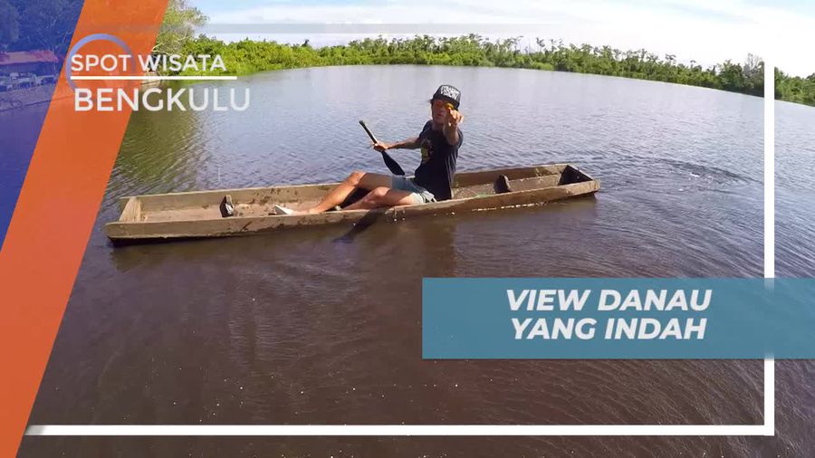 Dayung Sampan Berkeliling Kawasan Danau Dendam Tak Sudah Bengkulu 