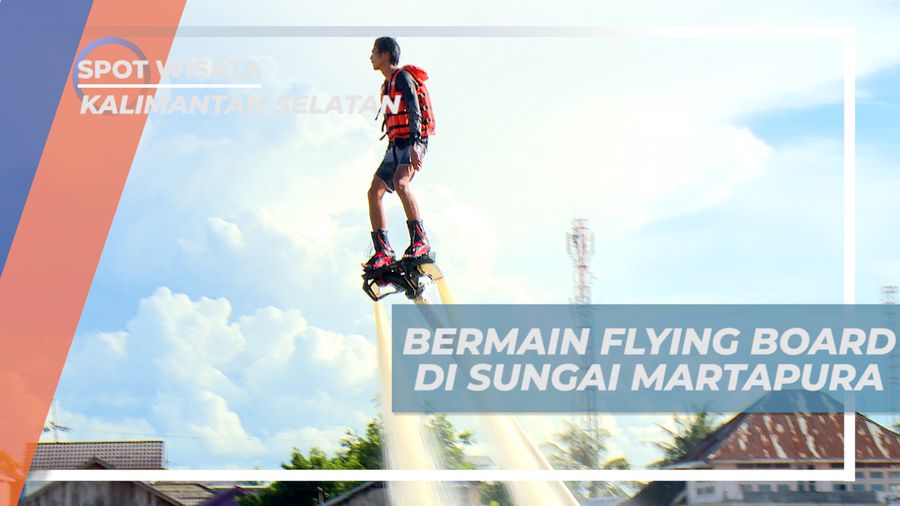 Sensasi Terbang di Atas Sungai Martapura Dengan Flying Board, Kalimantan Selatan