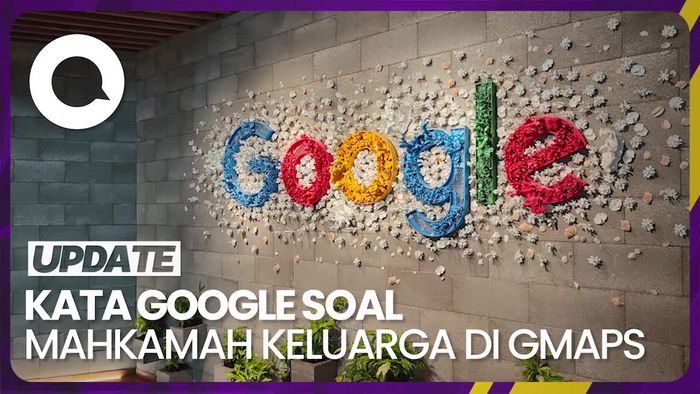 Sikap Google Seusai Mahkamah Keluarga Muncul di GMaps