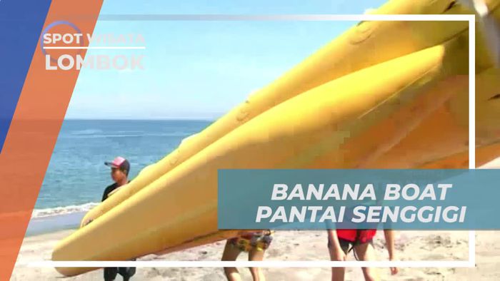 Ditemani Cuaca Cerah dan Pantai yang Indah, Keseruan Banana Boat di Lombok