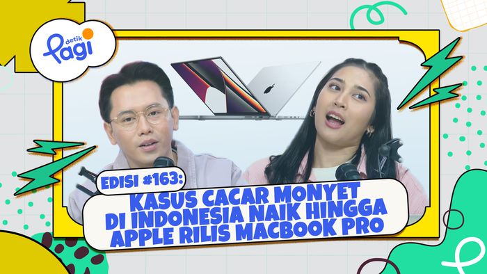 Edisi #163: Kasus Cacar Monyet di Indonesia Naik hingga Apple Rilis MacBook Pro Chip M3