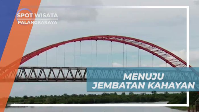 Perjalanan Menuju Kahayan, Jembatan Ikonik di Palangkaraya