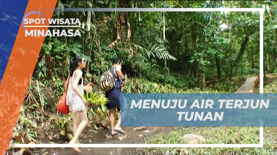 Menyusuri Hutan, Menuju Indahnya Pemandangan Alam di Air Terjun Tunan, Minahasa