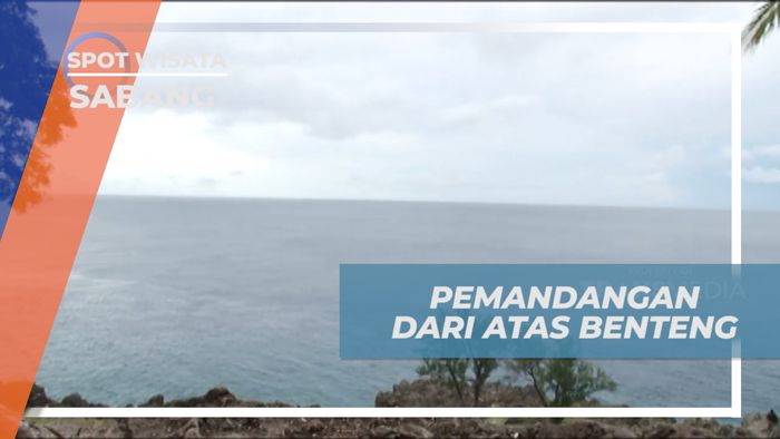 Menikmati Indahnya Pemandangan Alam dari Atas Benteng, Sabang