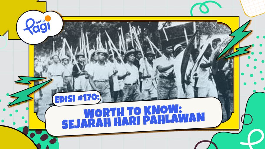 Worth To Know: Sejarah Hari Pahlawan
