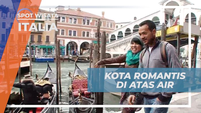 Venice, Vacation Seru Mengunjungi Kota Romantis di Atas Air, Italia