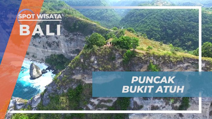 Menikmati Pesona Keindahan Alam dari Puncak Bukit Atuh yang Memukau, Bali