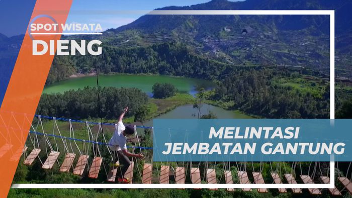 Uji Nyali, Melintasi Jembatan Gantung yang Memacu Adrenalin, Dieng