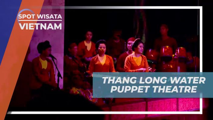Menikmati Suasana Kota Hanoi di Malam Hari Dengan Thang Long Water Puppet Teathre