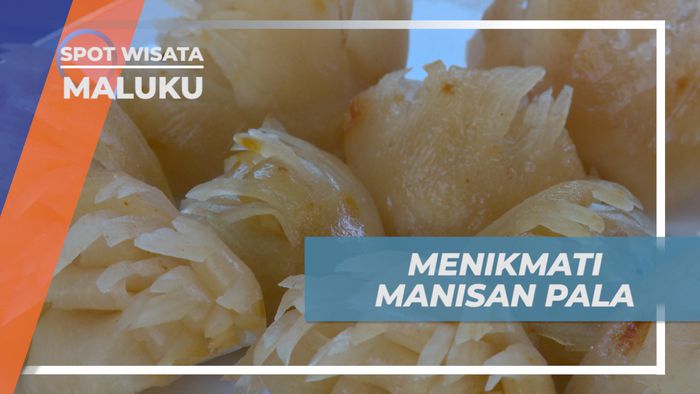 Manisan Pala, Makanan Khas Dari Banda Neira Maluku