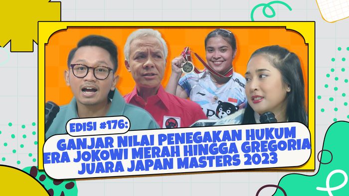 Edisi #176: Ganjar Nilai Penegakan Hukum Era Jokowi Merah hingga Gregoria Juara Japan Masters 2023