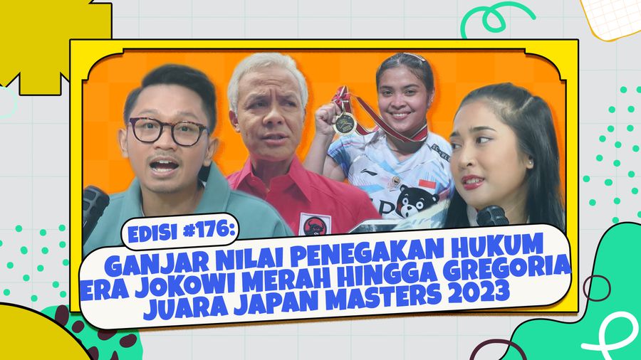 Edisi #176: Ganjar Nilai Penegakan Hukum Era Jokowi Merah hingga Gregoria Juara Japan Masters 2023