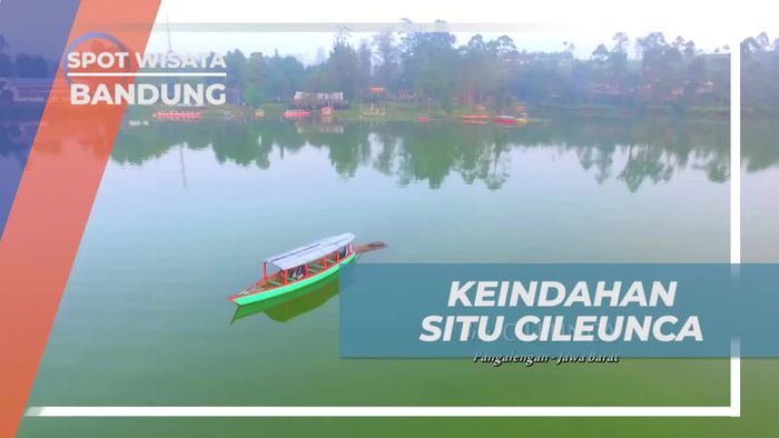 Menyusuri Setiap Sudut Keindahan Alam Situ Cileunca Bandung 