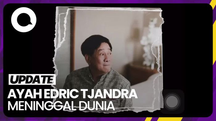 Kabar Duka, Ayahanda Edric Tjandra Meninggal Dunia