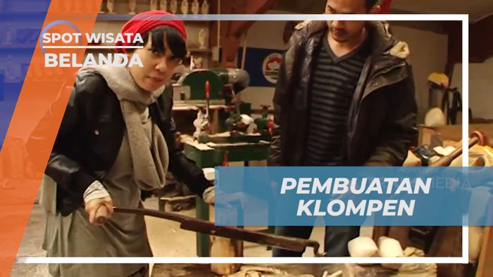 Melihat Pembuatan Klompen, Sepatu Kayu Tradisional Khas Negeri Kincir Angin, Belanda