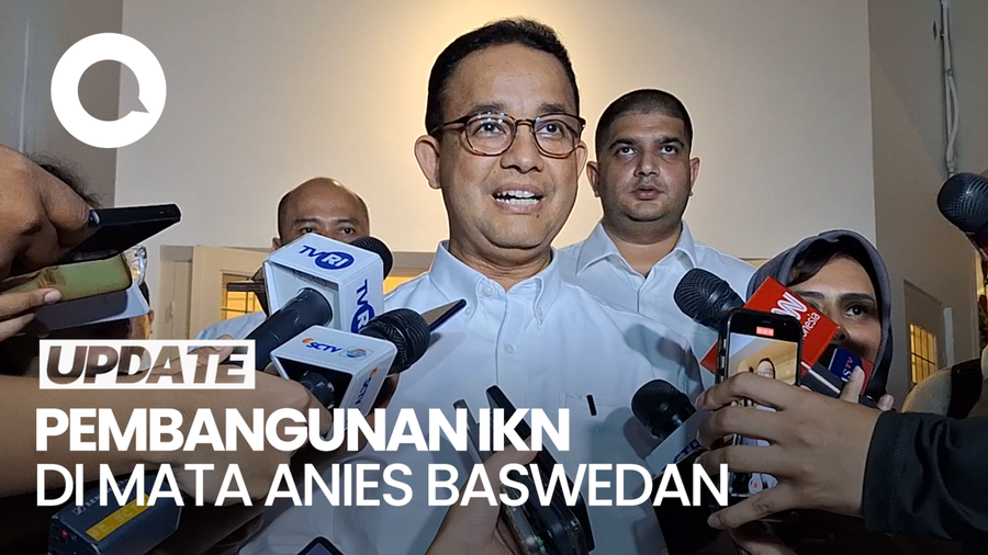 Menyoroti Pandangan Anies Terhadap Kelanjutan Pembangunan IKN