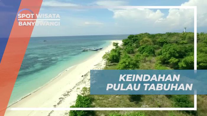Keindahan Alam Tabuhan, Pulau Pemisah Jawa dan Bali, Banyuwangi 