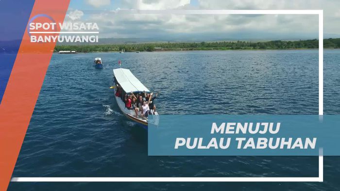 Perjalanan Asik Menuju Pulau Tabuhan Banyuwangi 
