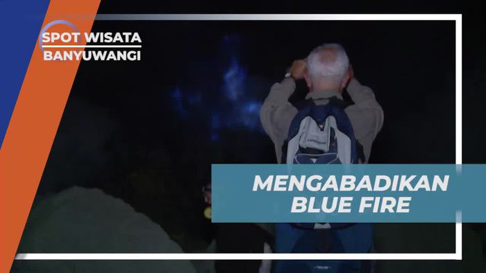 Mengabadikan Momen Saat Melihat Blue Fire Kawah Ijen Banyuwangi 