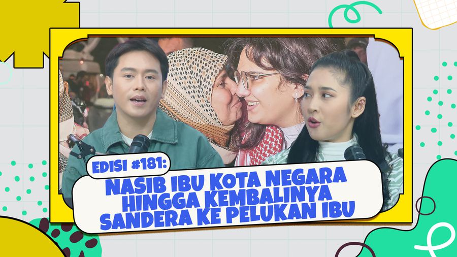 Edisi #181: Nasib Ibu Kota Negara Hingga Kembalinya Sandera ke Pelukan Ibu