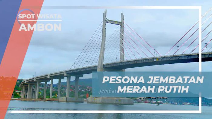 Singgah di Jembatan Merah Putih, Ikon Kebanggaan Kota Ambon