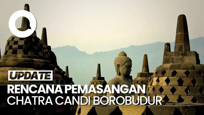 Ramai soal Rencana Pemasangan Chatra di Puncak Candi Borobudur