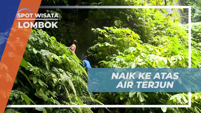 Sensasi Memanjat ke Atas Air Terjun Benang Kelambu, Lombok