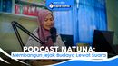 Podcast Natuna: Membangun Jejak Budaya Lewat Suara