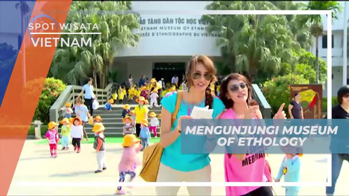 Museum of Ehnology, Mengenal 54 Etnis dan Kebudayaannya, Vietnam