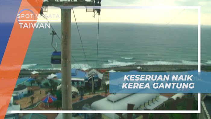 Menikmati Indahnya Pemandangan Laut Dari Atas Kereta Gantung, Taiwan