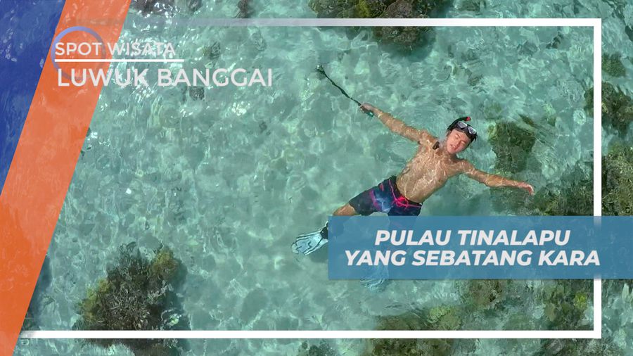 Pulau Tinalapu, Pulau Tak Berpenghuni yang Super Duper Menakjubkan, Luwuk Banggai