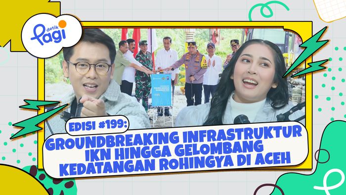 Edisi #199 Groundbreaking Infrastruktur IKN hingga Gelombang Kedatangan Rohingya di Aceh