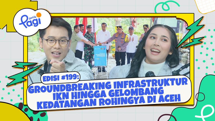 Edisi #199 Groundbreaking Infrastruktur IKN hingga Gelombang Kedatangan Rohingya di Aceh