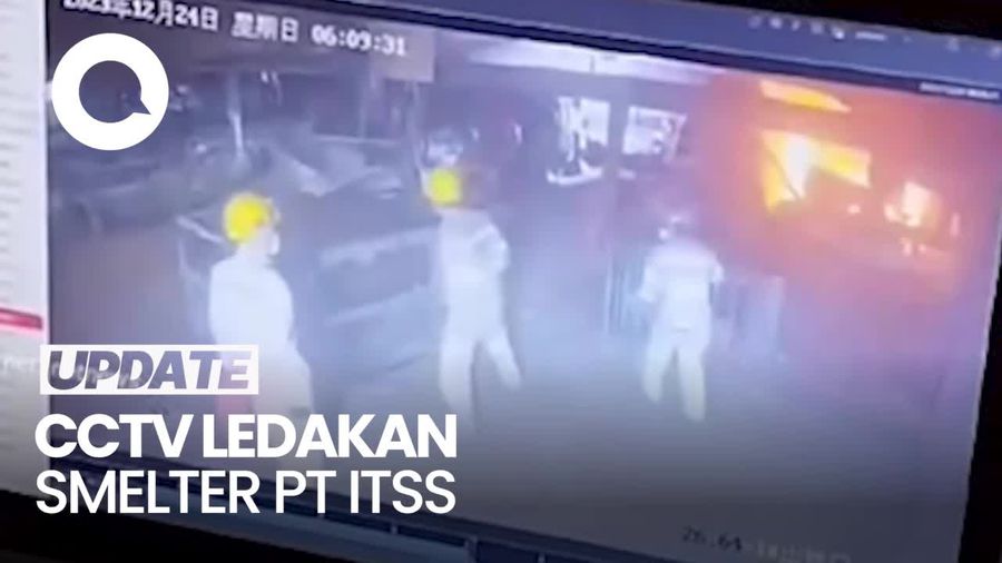 Rekaman CCTV Ledakan Tungku PT ITSS yang Tewaskan 18 Pekerja