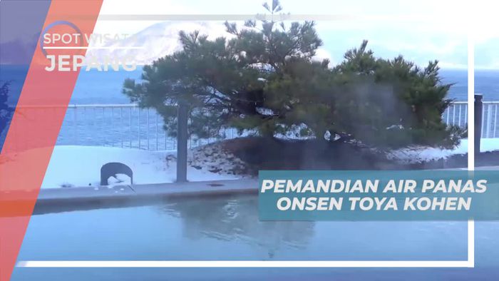 Mengunjungi Pemandian Air Panas Alami Toya Kohen, Jepang