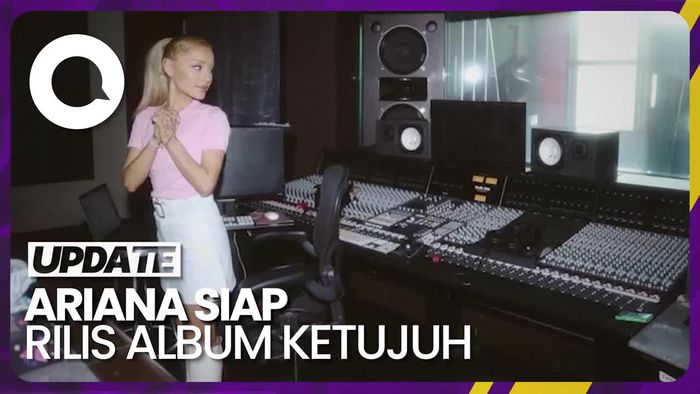 Ariana Grande soal Album Baru: See You Next Year