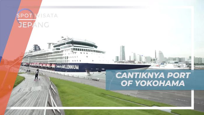 Cantiknya Port of Yokohama, Kota Pelabuhan di Jepang