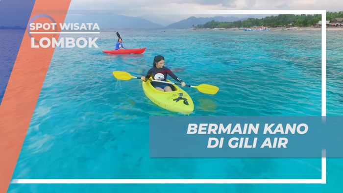 Mengisi Liburan Seru, Bermain Kano di Pantai Pulau Gili Air, Lombok