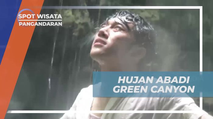 Hujan Abadi Green Canyon, Melihat Air yang Terus Turun Dari Bebatuan, Pangandaran