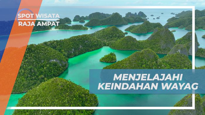 Berpetualang Menjelajahi Keindahan Kepulauan Wayag yang Mendunia, Raja Ampat