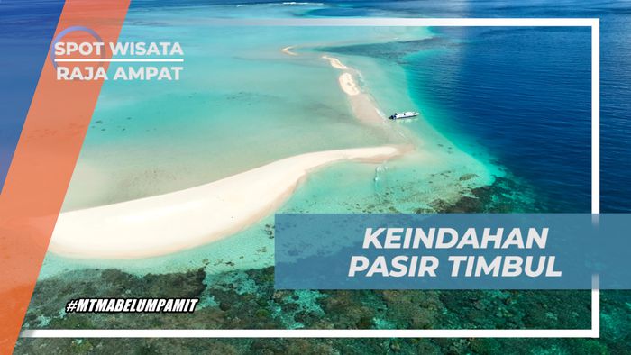 Menikmati Indahnya Lukisan Hamparan Luas Pasir Timbul, Raja Ampat