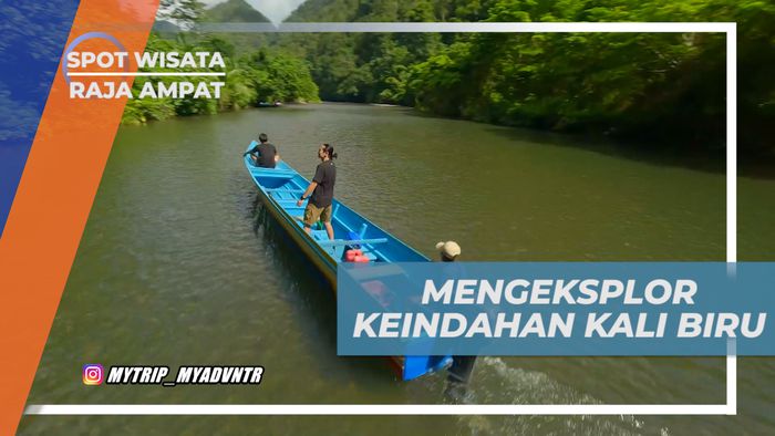Kali Biru, Mengeksplore Kejaiban Alam di Bumi Cendrawasih, Raja Ampat