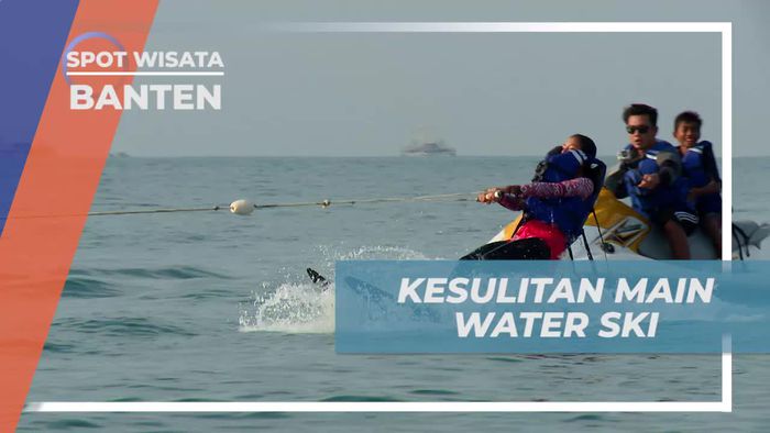 Kekuatan Kaki dan Perut, Mengenal Kesulitan Bermain Water Ski, Banten