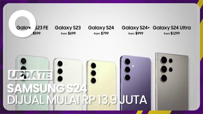 Samsung Seri Galaxy S24 Dipasarkan Mulai Rp 13,9 Juta di RI