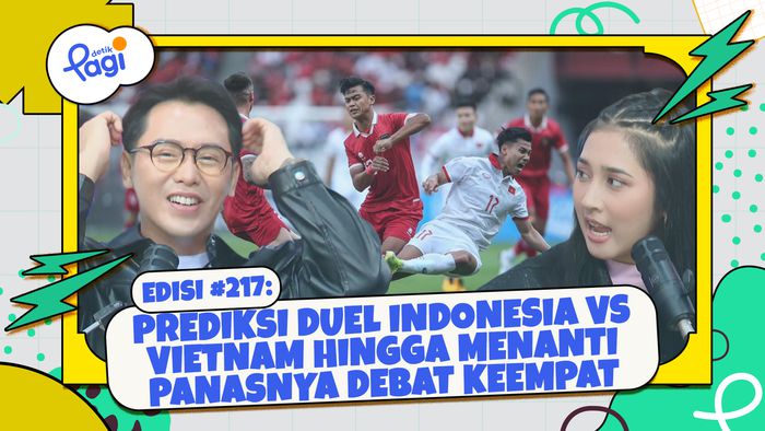 Edisi #217: Prediksi Duel Indonesia Vs Vietnam hingga Menanti Panasnya Debat Keempat