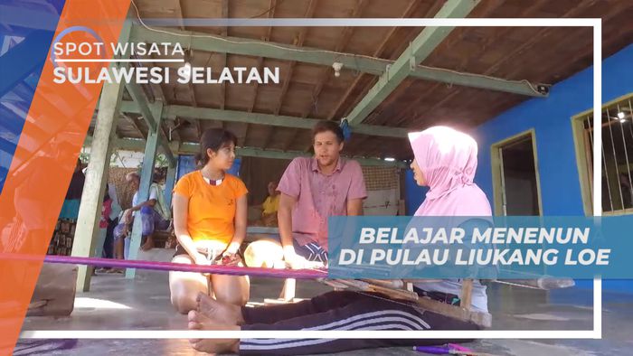 Mengunjungi Pusat Pembuatan Kain Tenun di Pulau Liukang Loe, Sulawesi Selatan