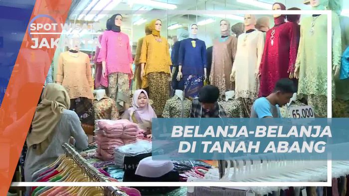 Berbelanja Seru di Tanah Abang Jakarta, Pusat Grosir Terbesar di Asia Tenggara 