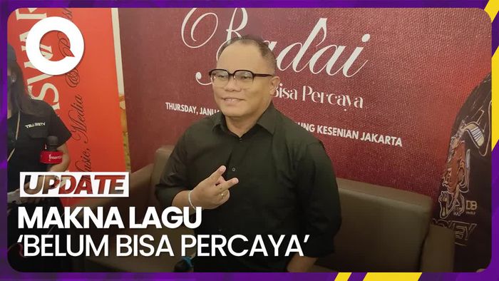 Badai Ungkap Makna Single Terbaru Belum Bisa Percaya