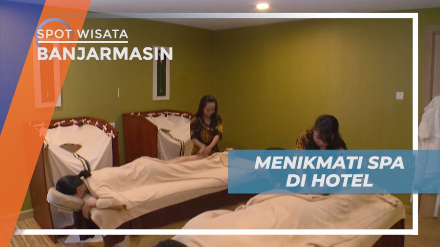Menikmati Liburan Dengan Memanjakan Tubuh, Spa di Hotel Mewah, Banjarmasin