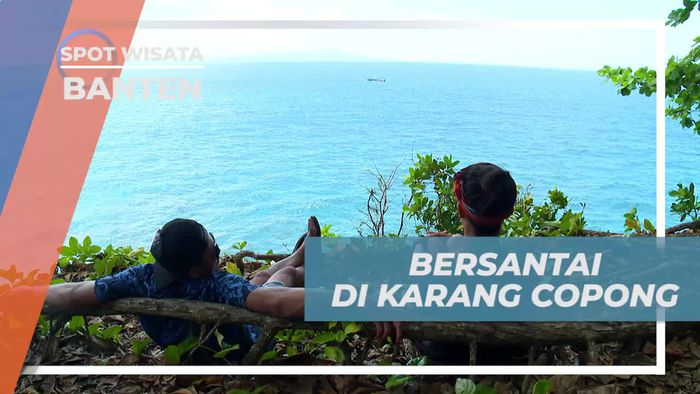 Bersantai Sejenak Menikmati Keindahan Alam Karang Copong Banten